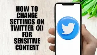 How to Change Settings on Twitter (X) for Sensitive Content - Step by Step Guide