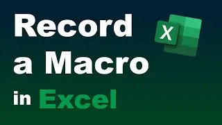 #5 - How to Record a Macro in Excel (the basic building blocks of programming in Excel VBA)
