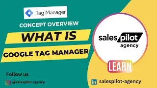 What is Google Tag Manager | Learn The Basics With Sales Pilot Agency
