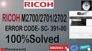 RICOH M2700/2701/2702 ERROR CODE- SC391-00/SOLVED100% RICOH ERROR CODE-SC391-00