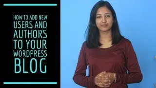 How to add new users and authors to your WordPress Blog
