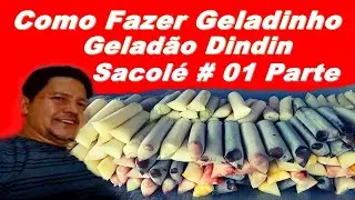 Como Fazer Geladinho Geladão Dindin Sacolé # 01 Parte