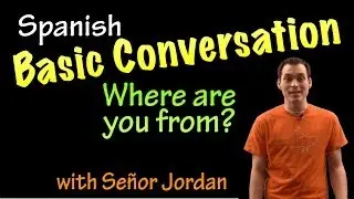 Basic conversation in Spanish - Where are you from