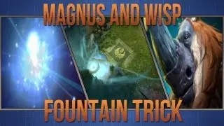 Dota 2 - Magnus and Wisp Fountain Trick