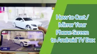 How to Cast / Mirror Your Phone Screen to Android TV Box