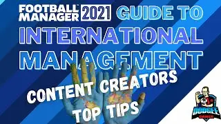 FM21 - Top Content Creator Tips for International Management on Football Manager 2021 - FM2021