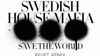 Swedish House Mafia - Save The World (Revet Remix)