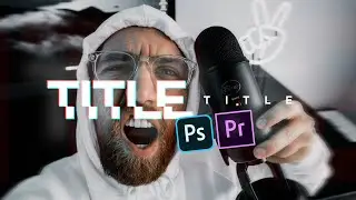 How I Make SICK Video Titles & Effects!