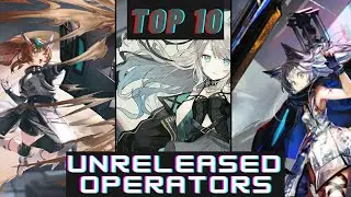 Arknights | Top 10 unreleased operators
