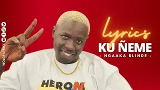 LYRICS ku ñeme NGAAKA BLINDE