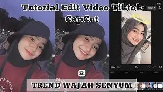Tutorial Edit Video Trend Wajah Senyum Viral || CapCut