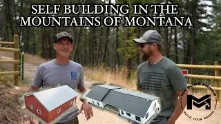 SELF BUILDING IN THE MOUNTAINS OF MONTANA!
