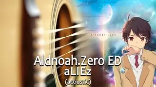 Aldnoah.Zero Ending - aLIEz (acoustic russian version) guitar chords