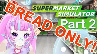 Ron's bread flagship store! Supermarket Simulator Part 2