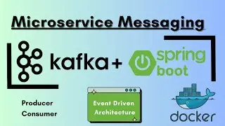 Easy Way to Setup and Connect Kafka to SpringBoot - Microservices