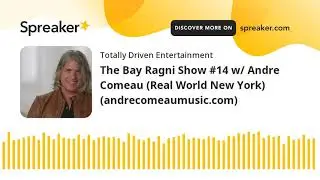 The Bay Ragni Show #14 w/ Andre Comeau (Real World New York) (andrecomeaumusic.com)