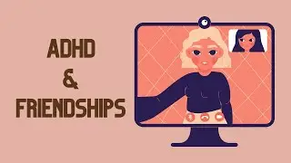 How ADHD Affects Friendships - Common ADHD Friendship Challenges