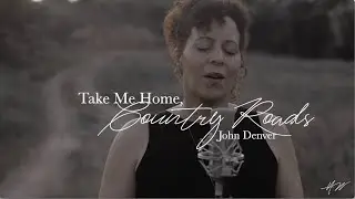 Take Me Home, Country Roads - John Denver - Holly Wood Cover