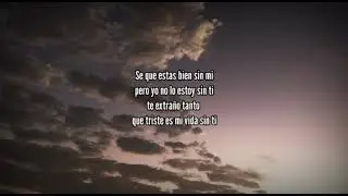 TE EXTRAÑO TANTO - ANTOLOGÍA|Letra