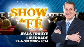 Show da Fé | Jesus trouxe liberdade (15/11/2024)