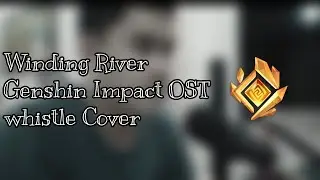Winding River | Genshin Impact OST | Whistle Cover