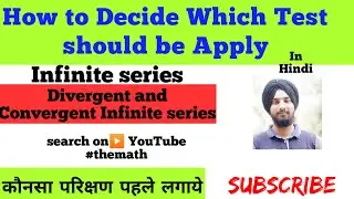 How to Decide which Test should be Apply Infinite series convergent and Divergent infinite series
