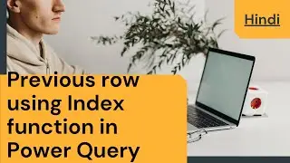 How to access previous row using index function in Power query (Urdu/Hindi)  -12
