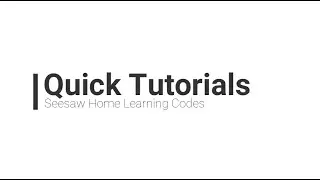 Quick Tutorials: Seesaw Home Learning Codes