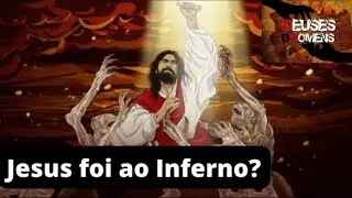 Jesus foi ao Inferno?