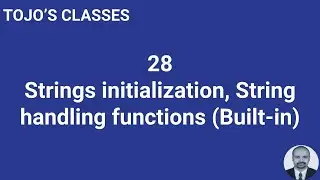 Class 28 Strings initialization, String handling functions (Built-in)