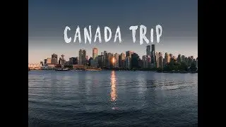 My Trip to Canada | Paul Dishkant | 4K
