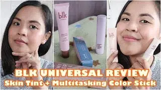 BLK Universal | Skin Tint + Multitasking Color Stick Review | PH |
