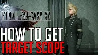 Final Fantasy XV HOW TO GET TARGET SCOPE (UNIQUE PROMPTO ACCESSORY)