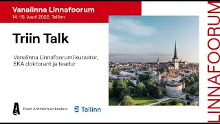 Vanalinna Linnafoorum: Veneetsia sündroom Tallinna vanalinnas – Triin Talk