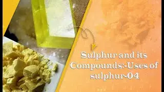 Sulphur and its Compounds:-Uses of sulphur-04