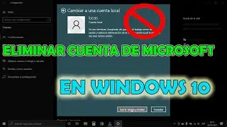 ELIMINAR CUENTA MICROSOFT DE WINDOWS 10, PONER CUENTA LOCAL