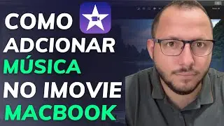 COMO ADICIONAR MÚSICA no VÍDEO IMOVIE do MACBOOK PASSO a PASSO