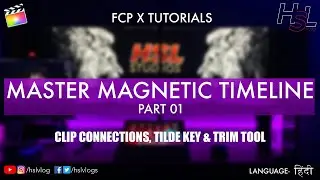 FCPX Tutorial - MASTER MAGNETIC TIMELINE - PART 01 | HSL VLOG