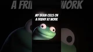 My Brain Cells on Friday 