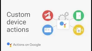 Introduction to Custom Actions for the Google Assistant SDK