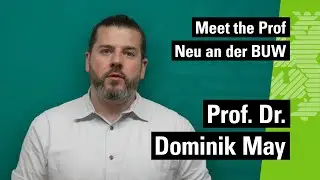 Meet the Prof: Neu an der BUW! /// Prof. Dr. Dominik May