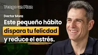 Cómo Eliminar la Ansiedad para Siempre y Ser Feliz: 5 Hábitos para una Salud Mental del 1% (Dr Mora)