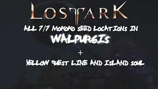 ALL [7/7 = 3 Island + 4 Dungeon]  Walpurgis Mokoko Seed Locations + Island Soul and Quest Lost Ark