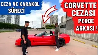 CORVETTE CEZA SÜRECİ PERDE ARKASI ! TÜM YAŞADIKLARIMIZ !