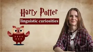 Harry Potter linguistics - Origin of Characters names, Creatures and Spells