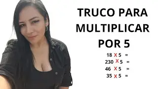 TRUCO PARA MULTIPLICAR CUALQUIER NÚMERO POR 5