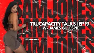 Samantha Jones | TruCapacity Talks Ep 19 w/ James Gillespie