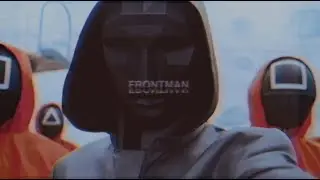 this is the frontman speaking.  (squid game edit)