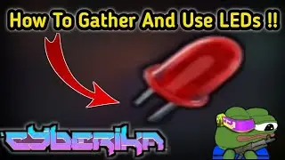 How To Gather And Use LEDs !! | Cyberika: Action Cyberpunk RPG 