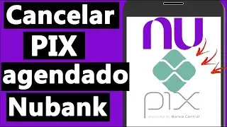 Como CANCELAR UM PIX AGENDADO no NUBANK